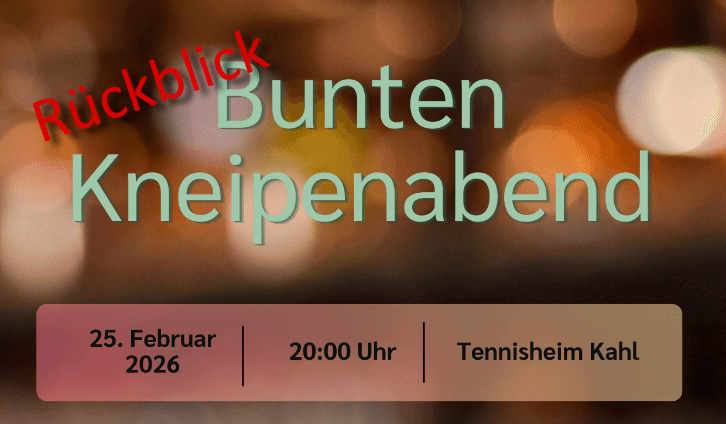 Text: Rückblick Bunten Kneipenabend 25.02.2026 20:00 Uhr Tennisheim